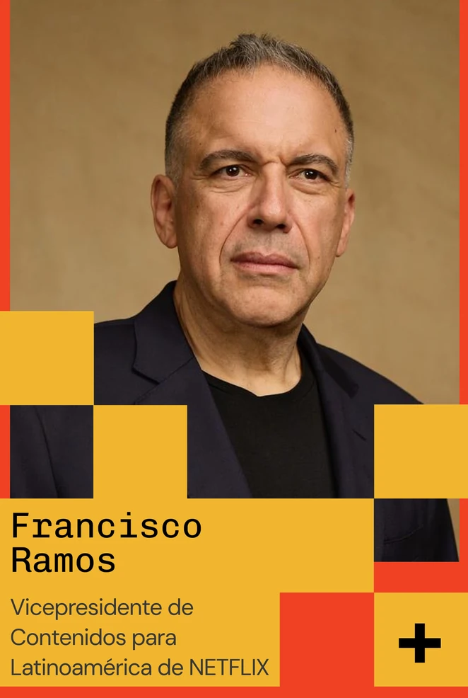 Francisco Ramos — Vicepresidente de Contenidos para Latinoamérica de NETFLIX