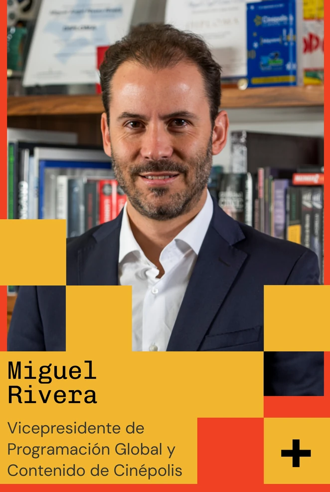 Miguel Rivera — Vicepresidente de Programación Global y Contenido de Cinépolis